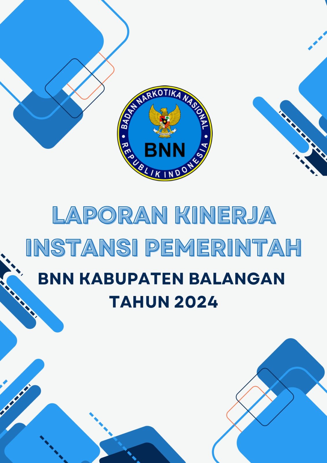 LAPORAN KINERJA INSTANSI PEMERINTAH (LKIP) TAHUN 2024 BNN KABUPATEN BALANGAN LAPORAN KINERJA INSTANSI PEMERINTAH (LKIP) TAHUN 2024 BNN KABUPATEN BALANGAN